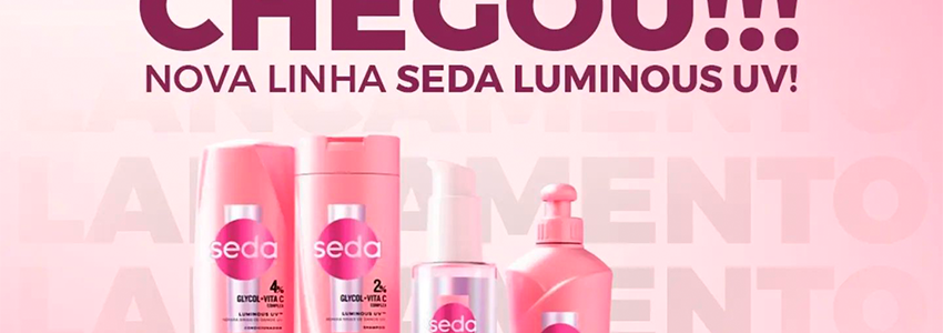 Chegou a linha SEDA LUMINOUS UV